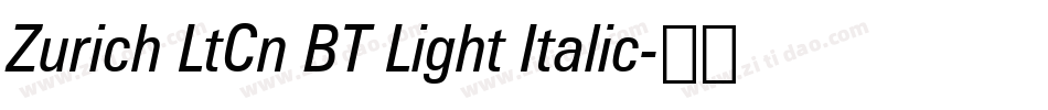 Zurich LtCn BT Light Italic字体转换